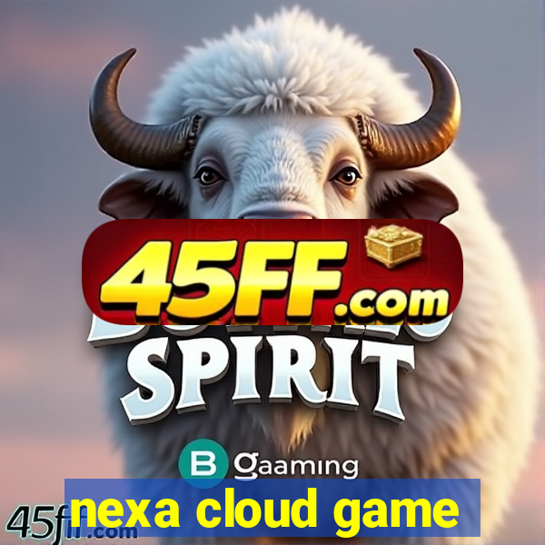 nexa cloud game